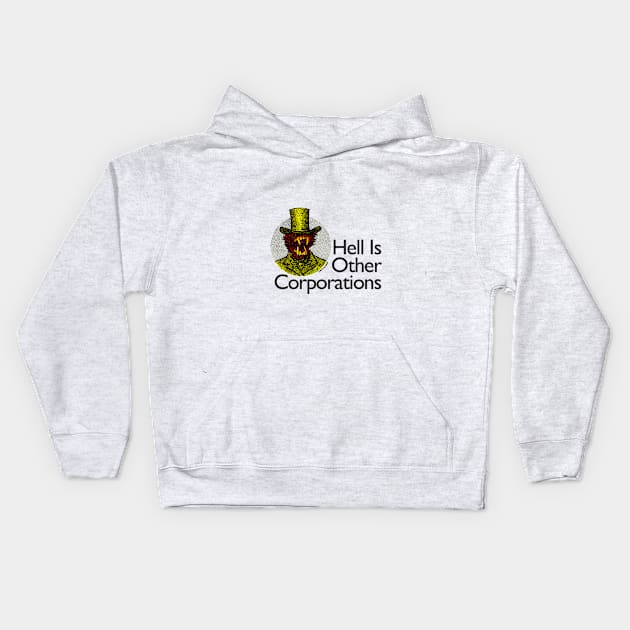 Hell Is Other Corporations Kids Hoodie by mahendra